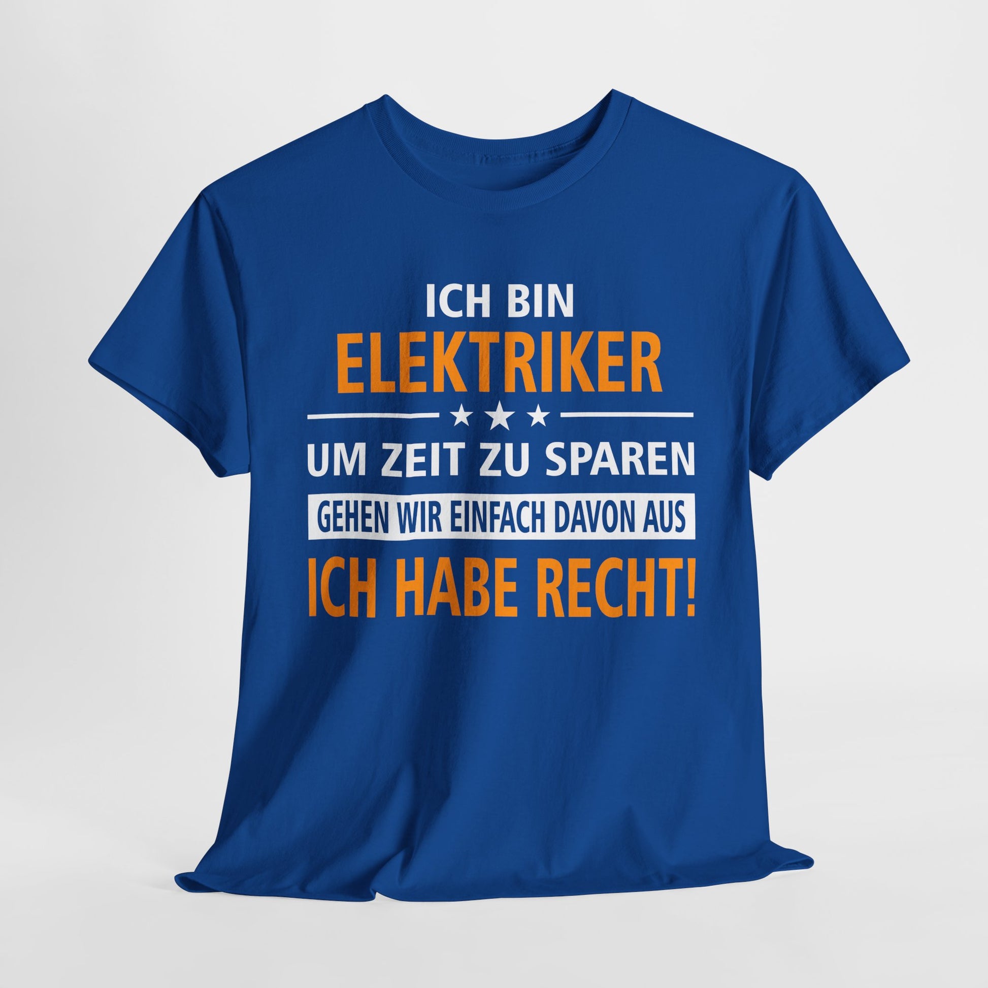 Ich bin Elektriker - Ich Habe Immer Recht - Lustiges Geschenk Shirt für Elektriker