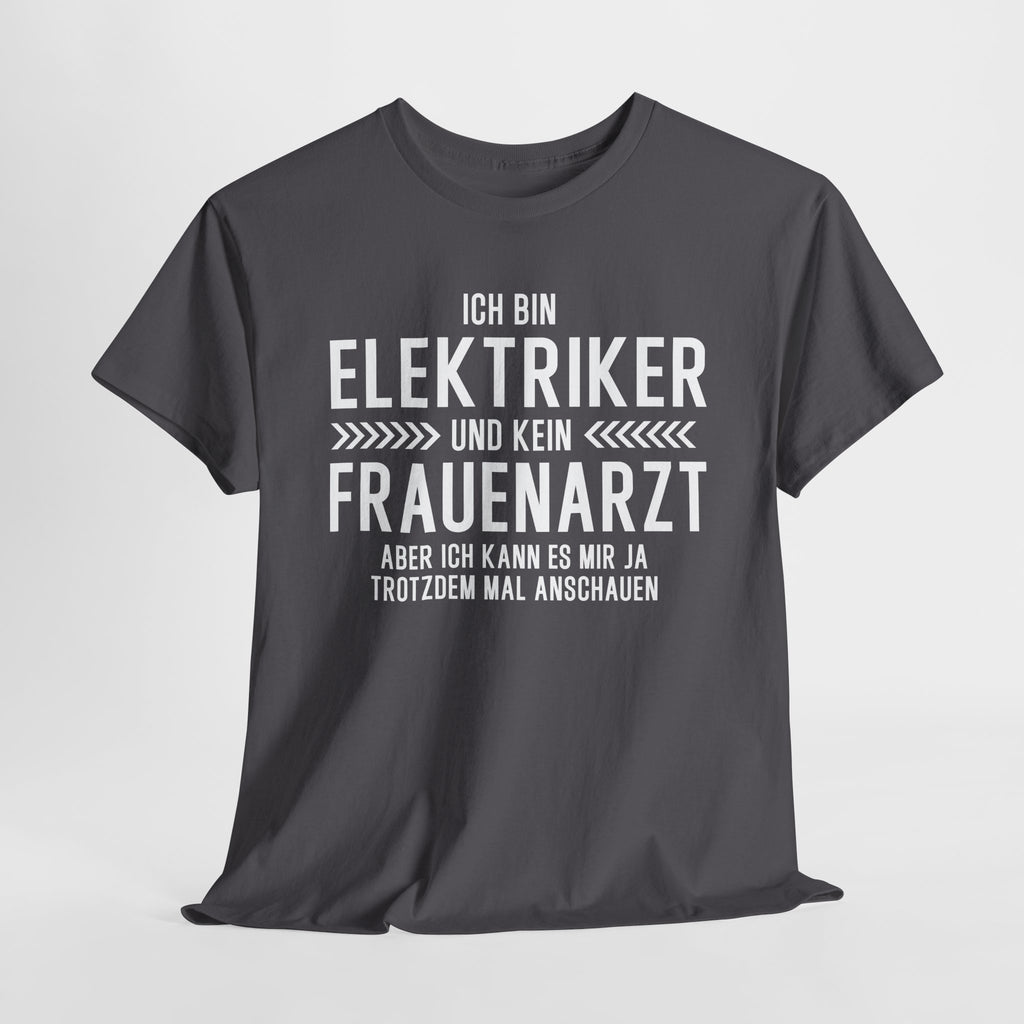 Elektriker T-Shirt Bin Elektriker und kein Frauenarzt Lustiges Witziges Shirt
