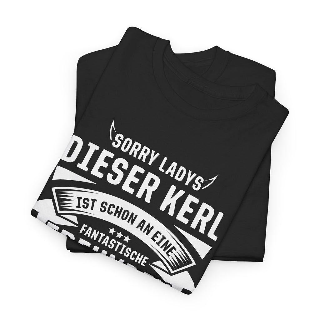 Sorry Ladies - Dieser Kerl ist vergeben - Witziges Geschenk T-Shirt