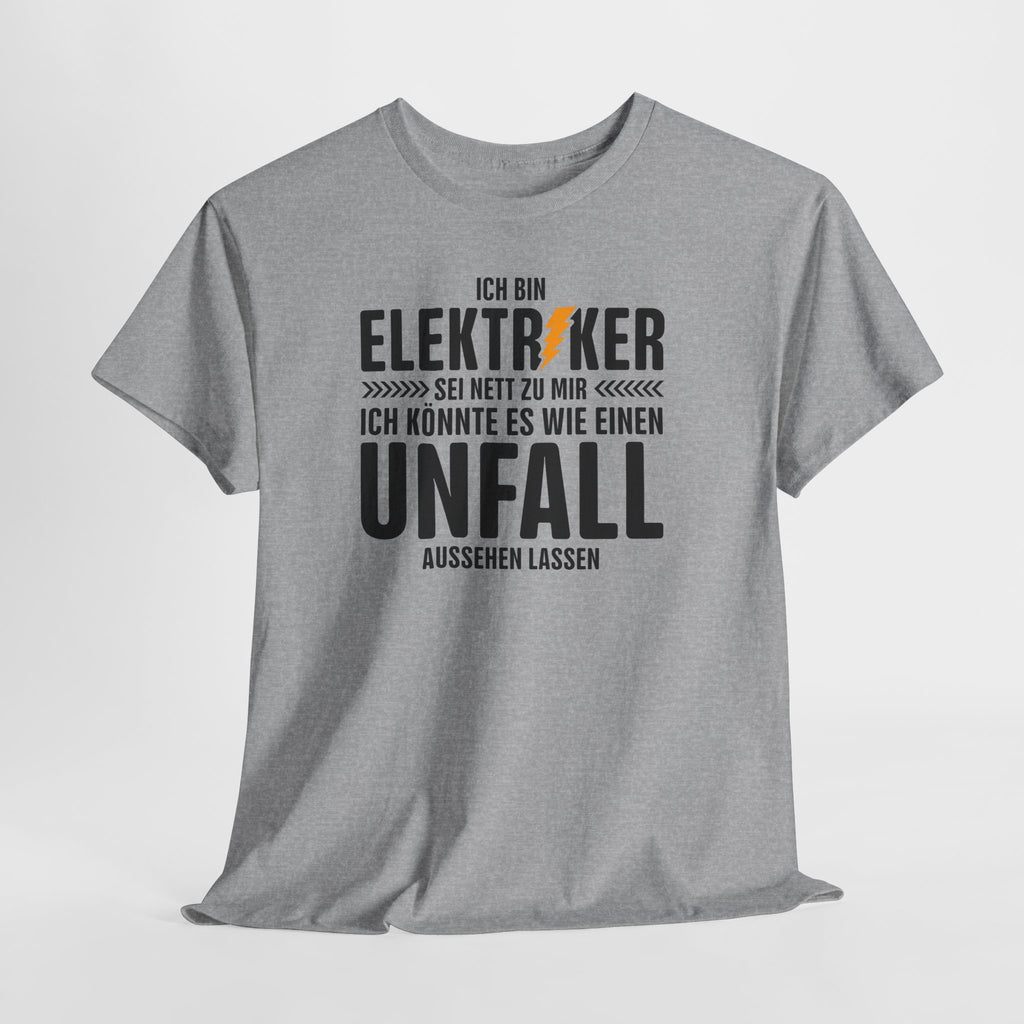 Elektriker Shirt – Sei nett zu mir, ich könnte es wie einen Unfall aussehen lassen