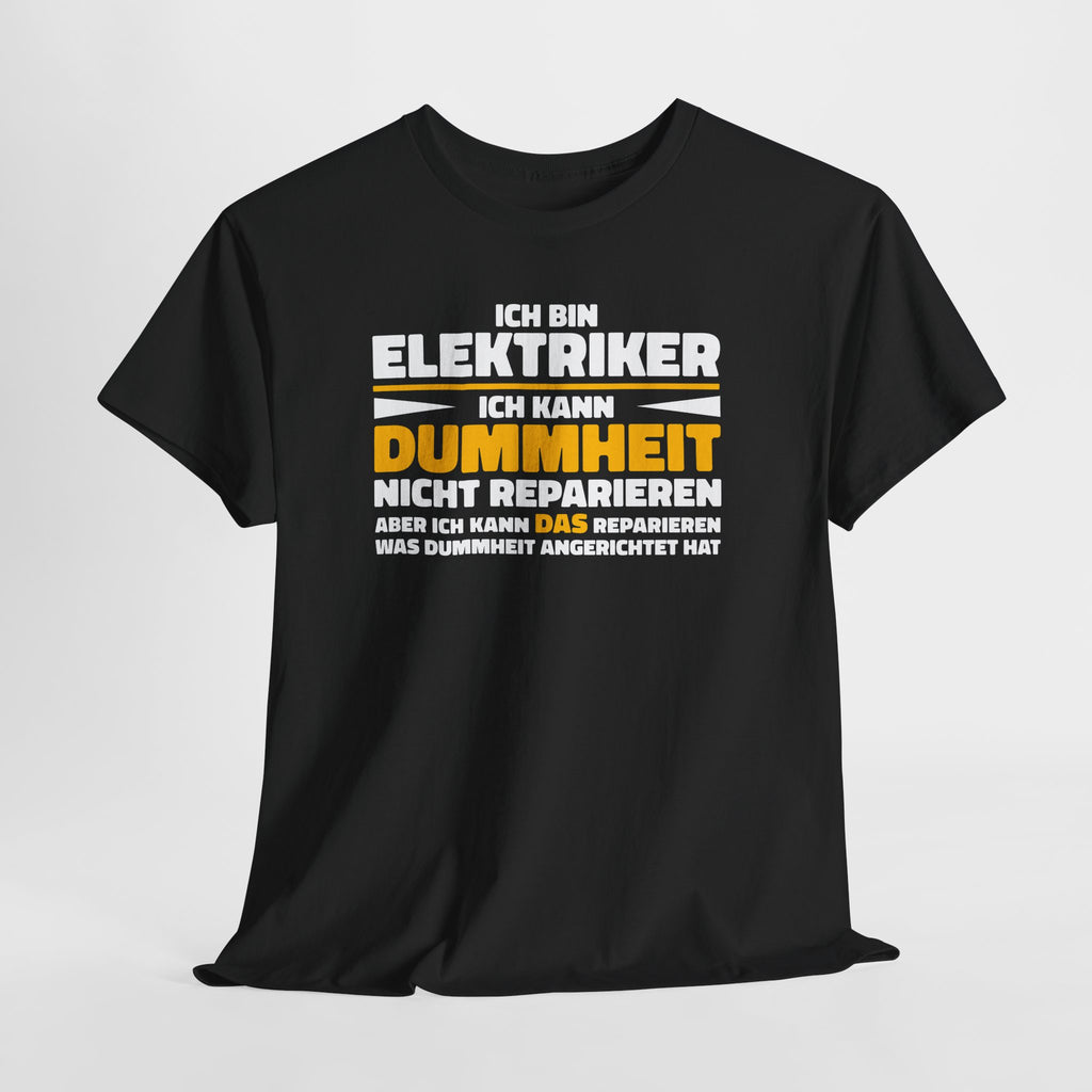 Bin Elektriker kann Dummheit nicht reparieren Lustiges T-Shirt - Witziges Geschenk für Elektriker - Unisex T-Shirt