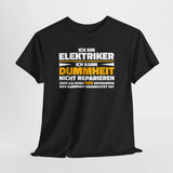 Bin Elektriker kann Dummheit nicht reparieren Lustiges T-Shirt - Witziges Geschenk für Elektriker - Unisex T-Shirt