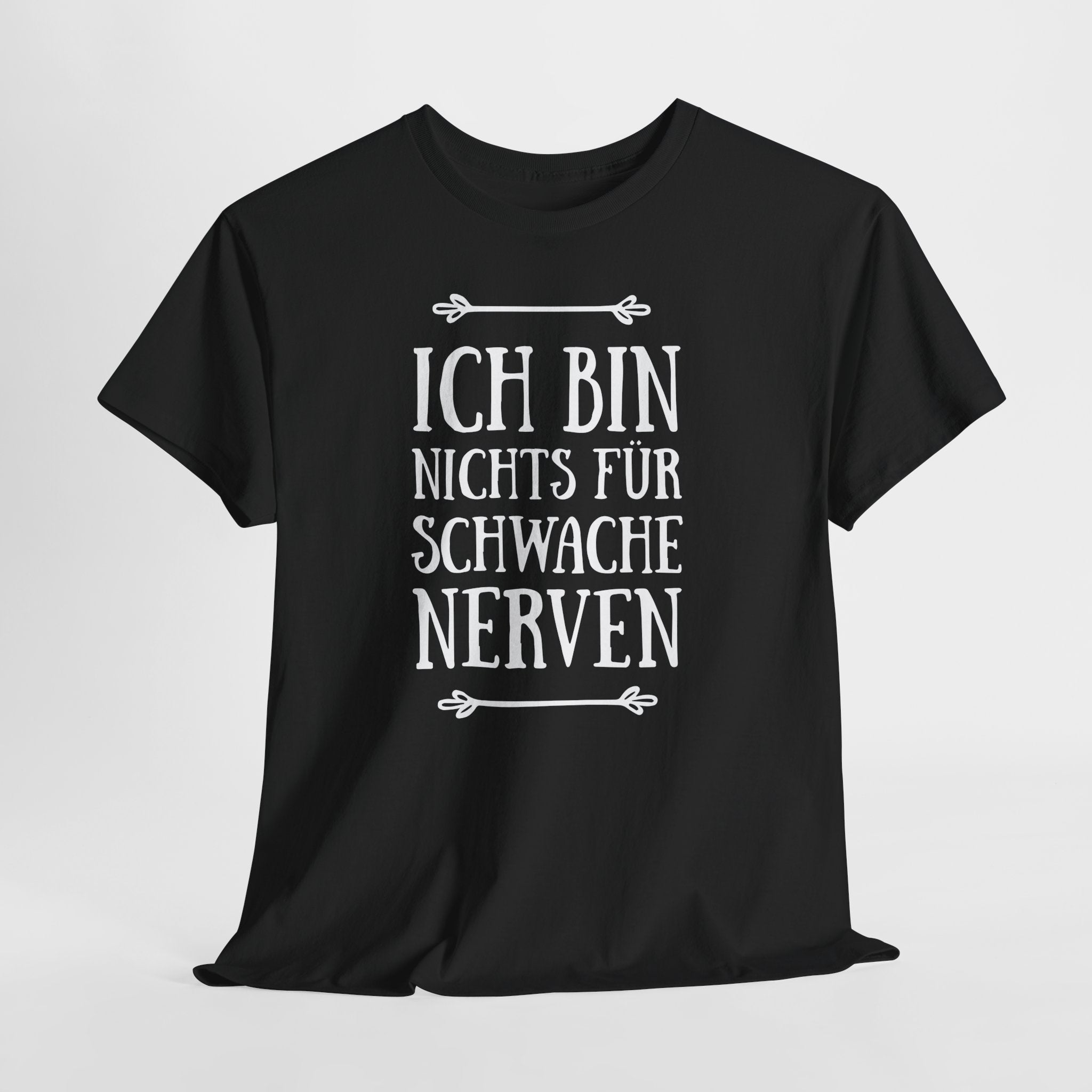Ich bin nichts für schwache Nerven – Lustiges Sprüche Shirt