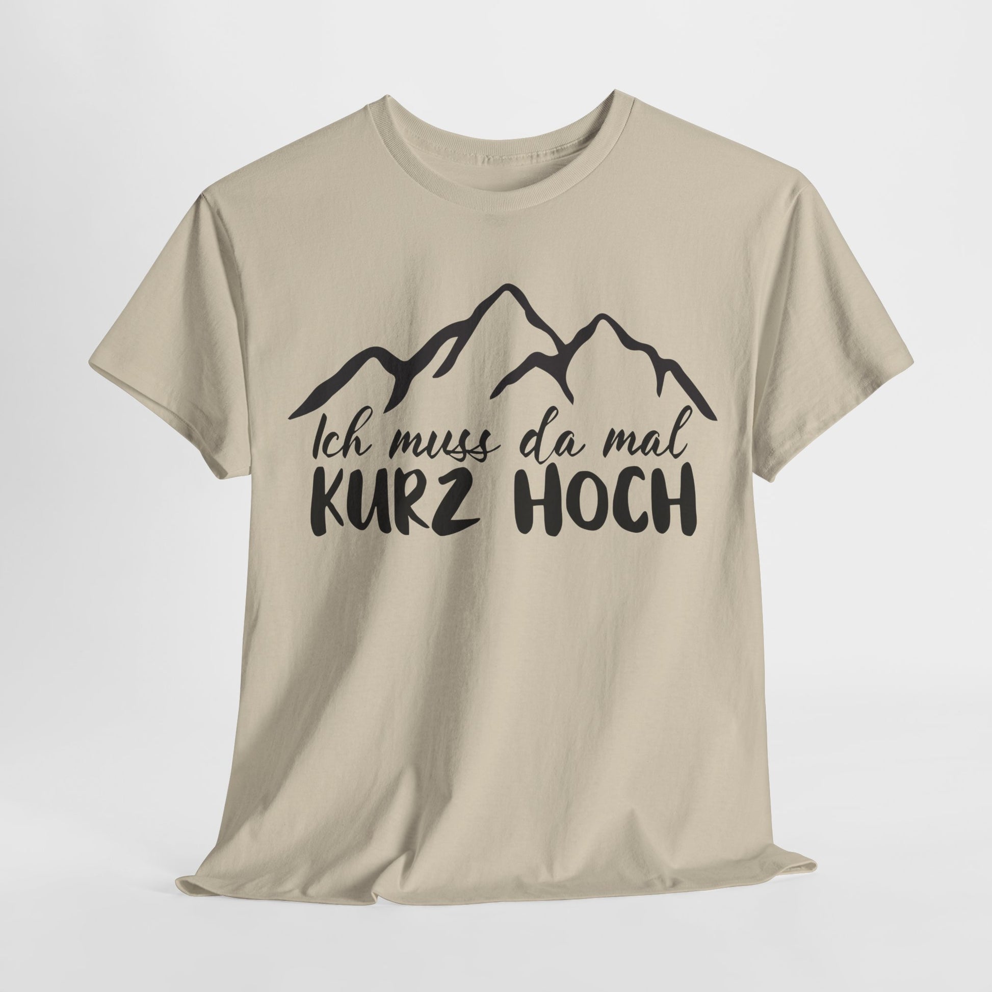 Wandern Berge Klettern Bergsteigen Bergmenschen Muss da mal kurz hoch T-Shirt
