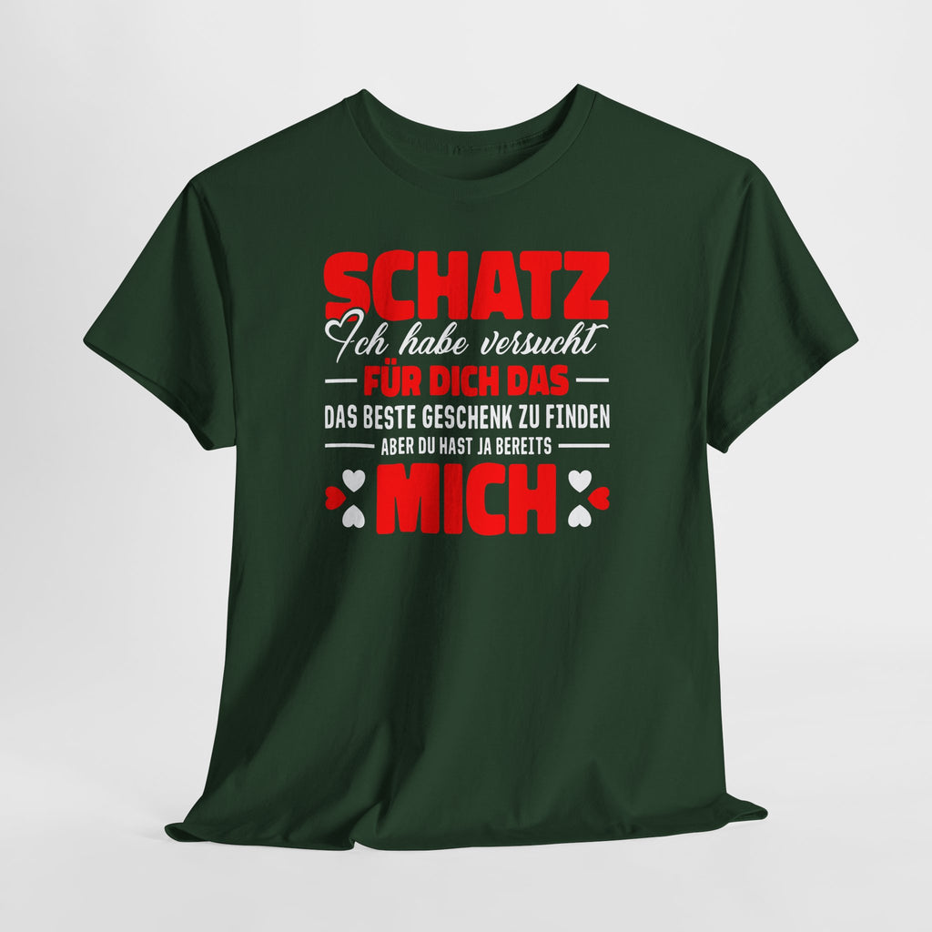 Schatz – Du hast ja schon mich | Lustiges Liebes T-Shirt Geschenk