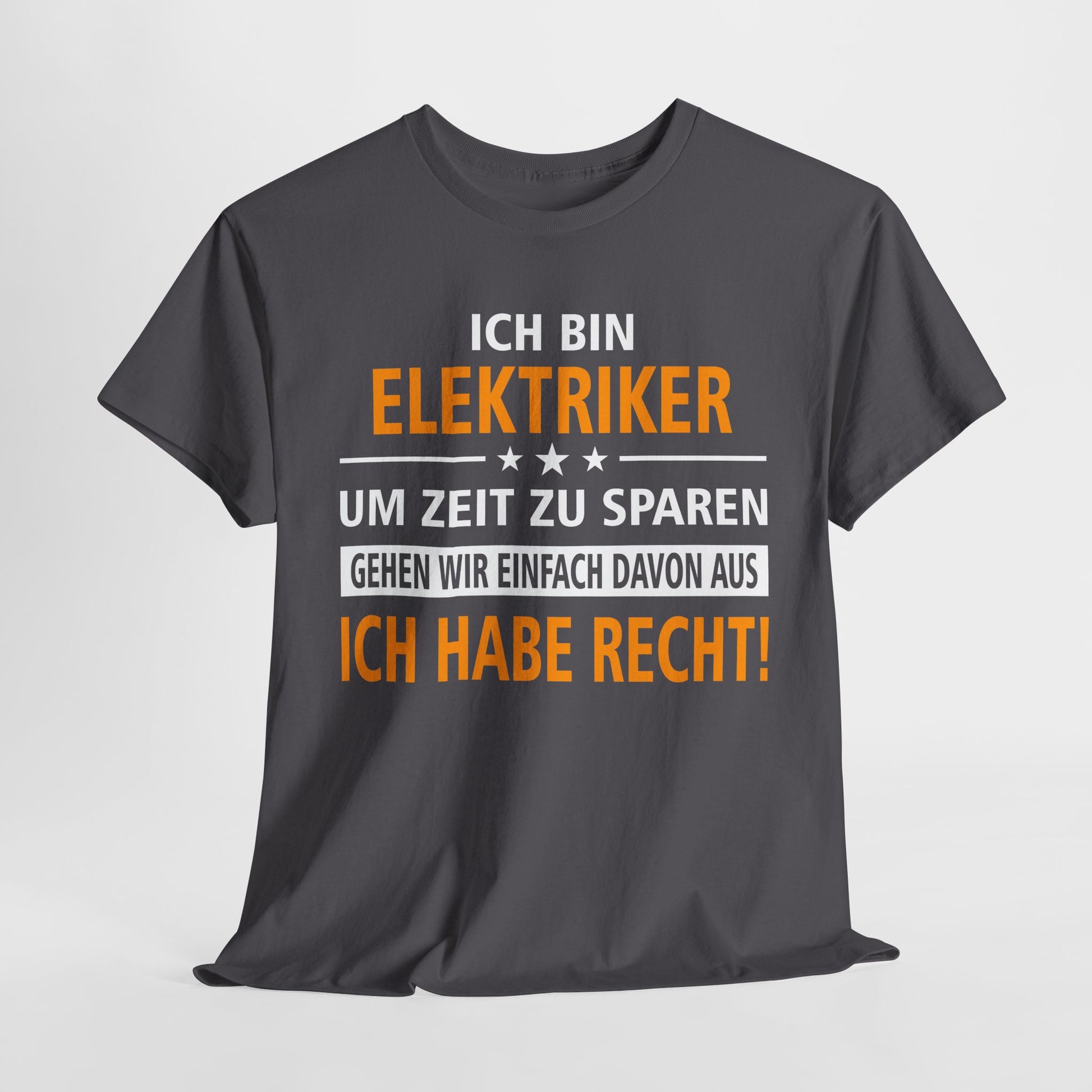 Ich bin Elektriker - Ich Habe Immer Recht - Lustiges Geschenk Shirt für Elektriker