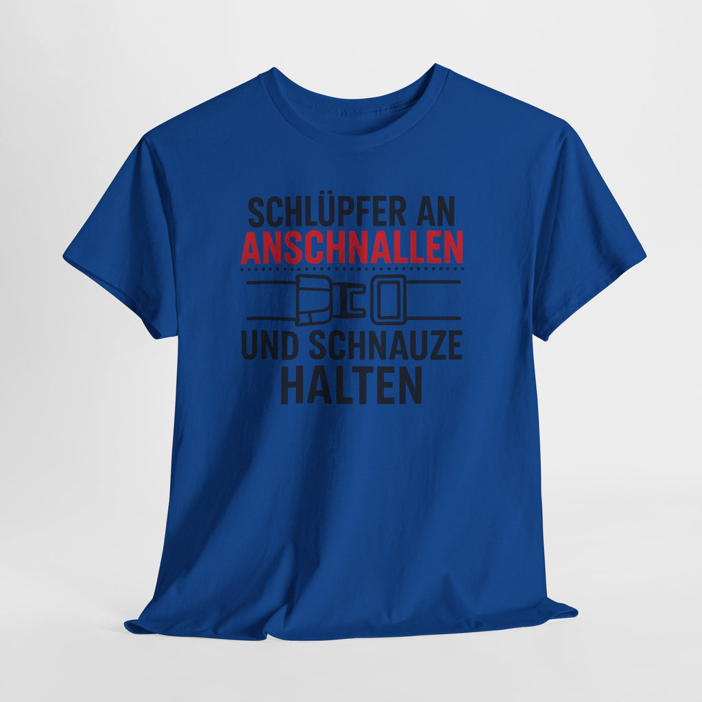 Schlüpfer An Anschnallen Und Schnauze Halten – Lustiges Sprüche T-Shirt für Männer & Frauen