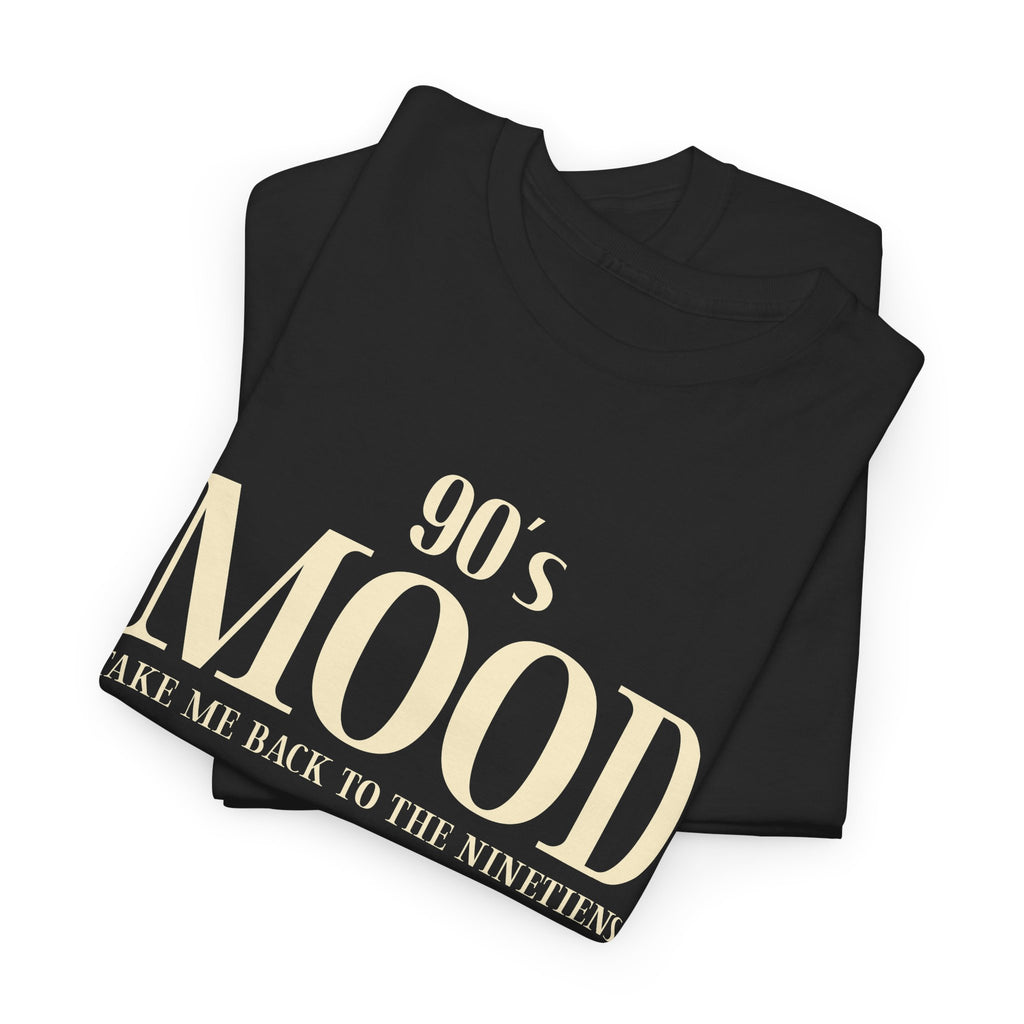 90’s Mood T-Shirt – Take Me Back to the Nineties Retro Shirt