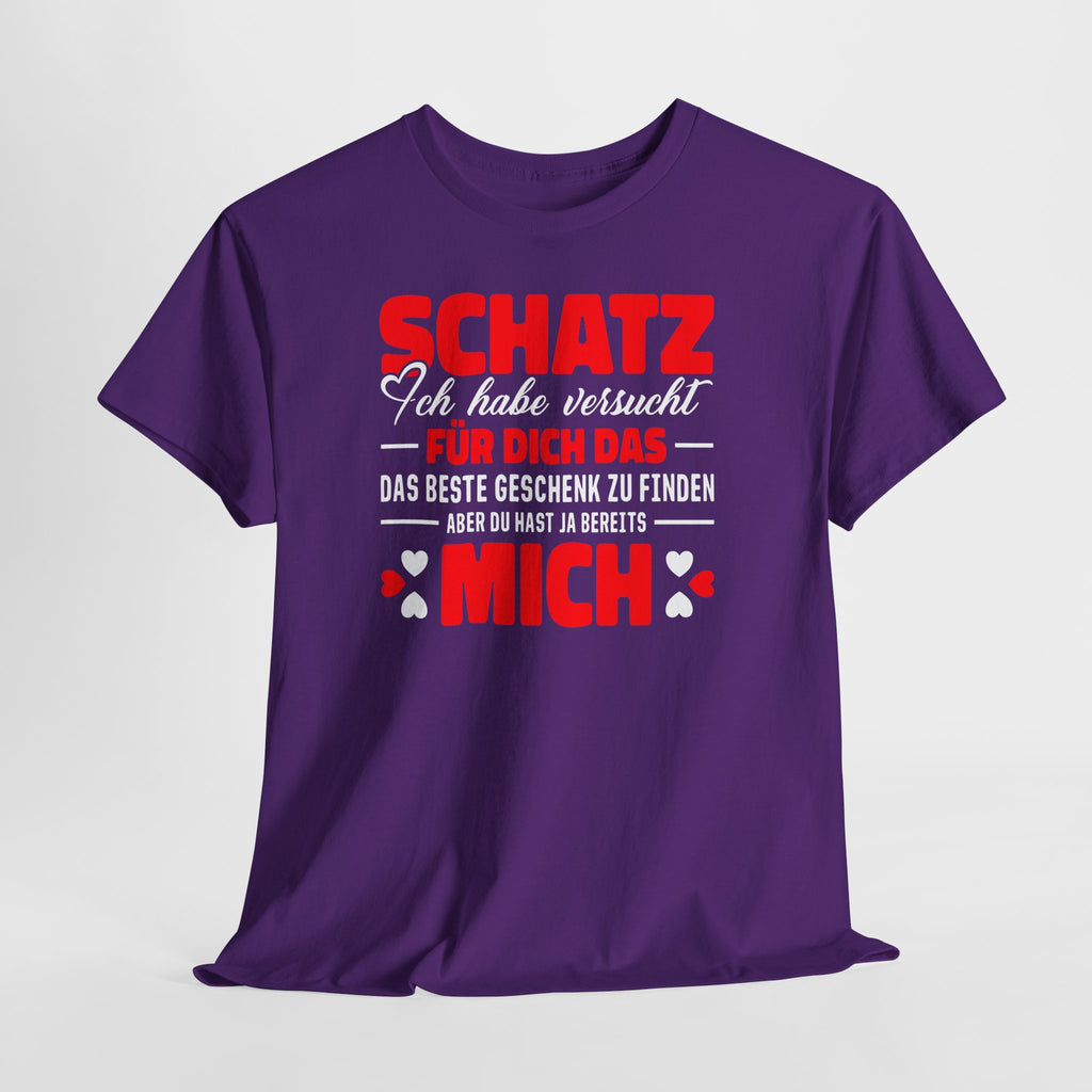 Schatz – Du hast ja schon mich | Lustiges Liebes T-Shirt Geschenk