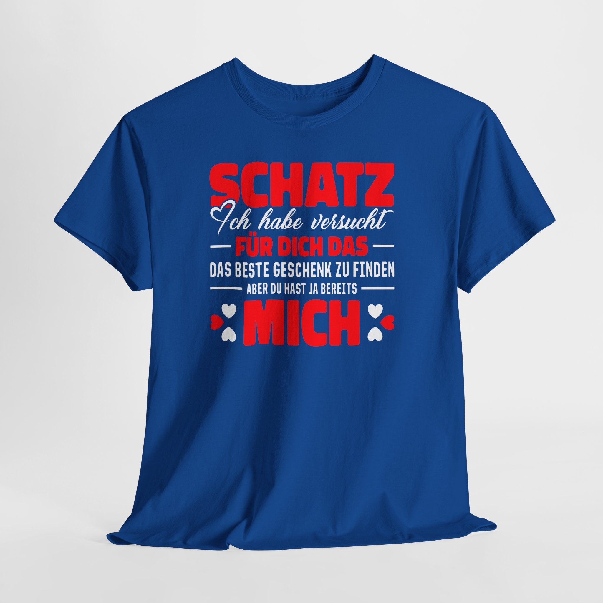 Schatz – Du hast ja schon mich | Lustiges Liebes T-Shirt Geschenk