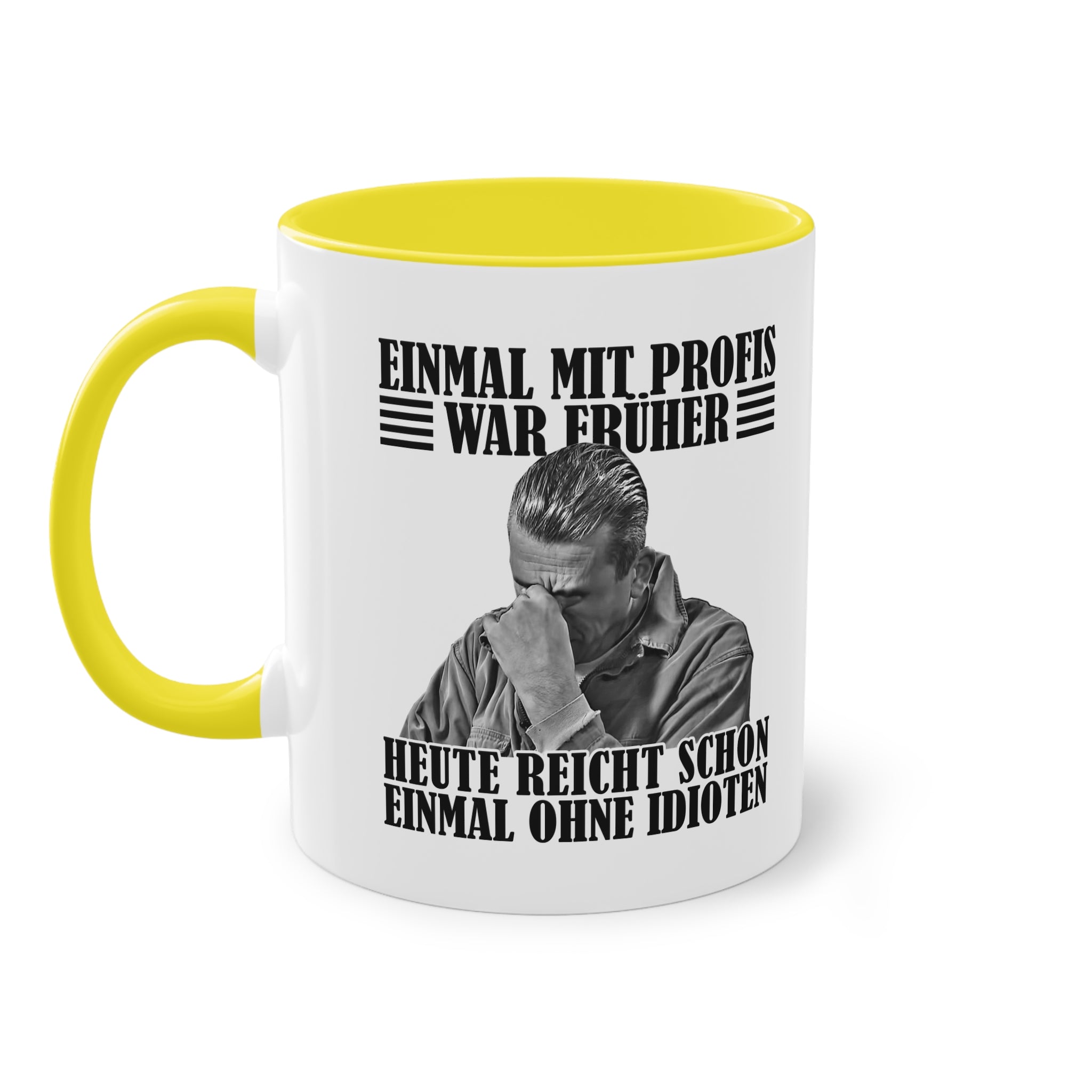 Werkstatt Tasse Einmal mit Profis war früher - heute reicht schon einmal ohne Idioten Tasse zweifarbig