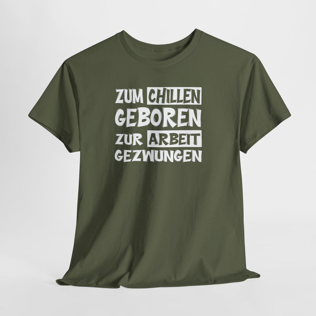 Zum Chillen Geboren – Zur Arbeit Gezwungen | Fun Shirt