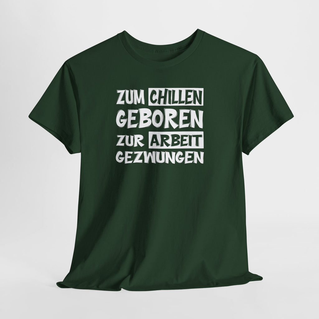 Zum Chillen Geboren – Zur Arbeit Gezwungen | Fun Shirt