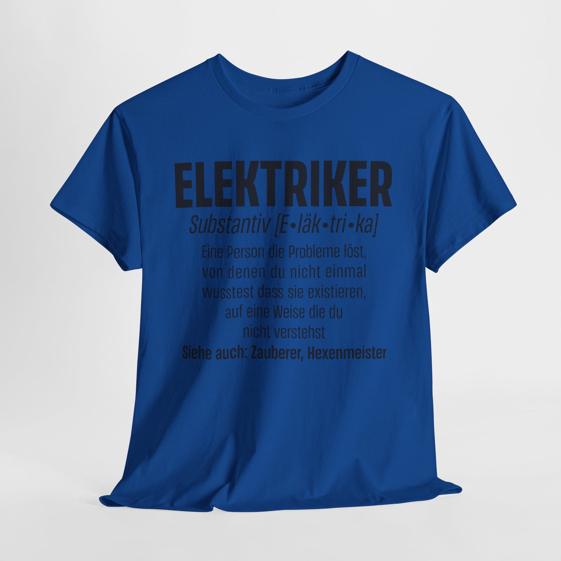 Elektriker Shirt - Lustiger Spruch - Witziges Geschenk für Elektriker - Unisex T-Shirt