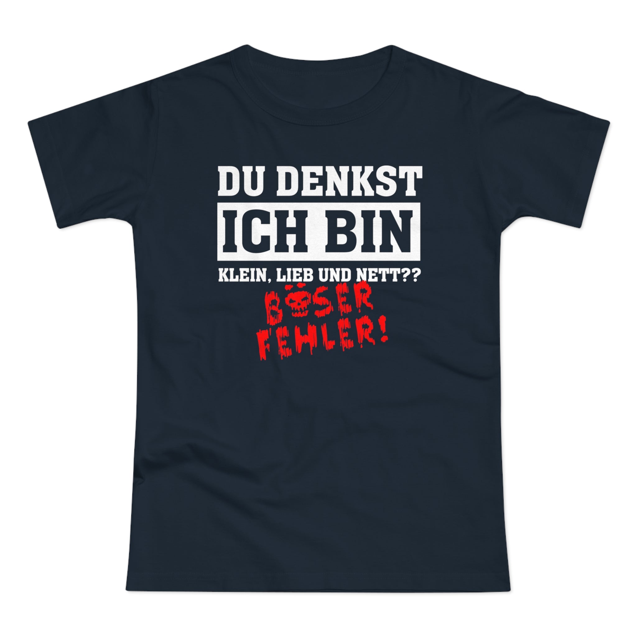 Du denkst ich bin klein lieb und nett - Böser Fehler Lustiges Frauen Premium T-Shirt