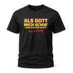 Als Gott mich schuf – Lustiges Spruchshirt für Männer & Frauen