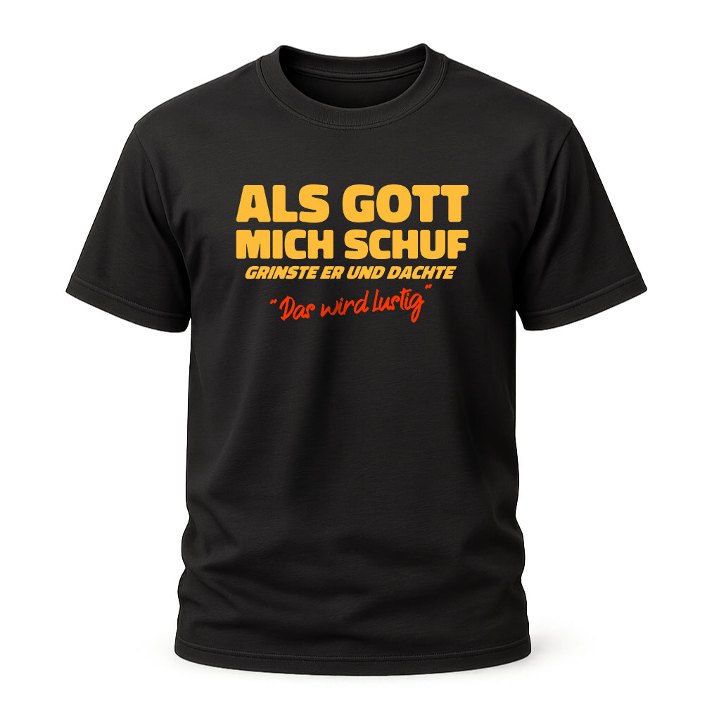 Als Gott mich schuf – Lustiges Spruchshirt für Männer & Frauen