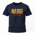 Als Gott mich schuf – Lustiges Spruchshirt für Männer & Frauen