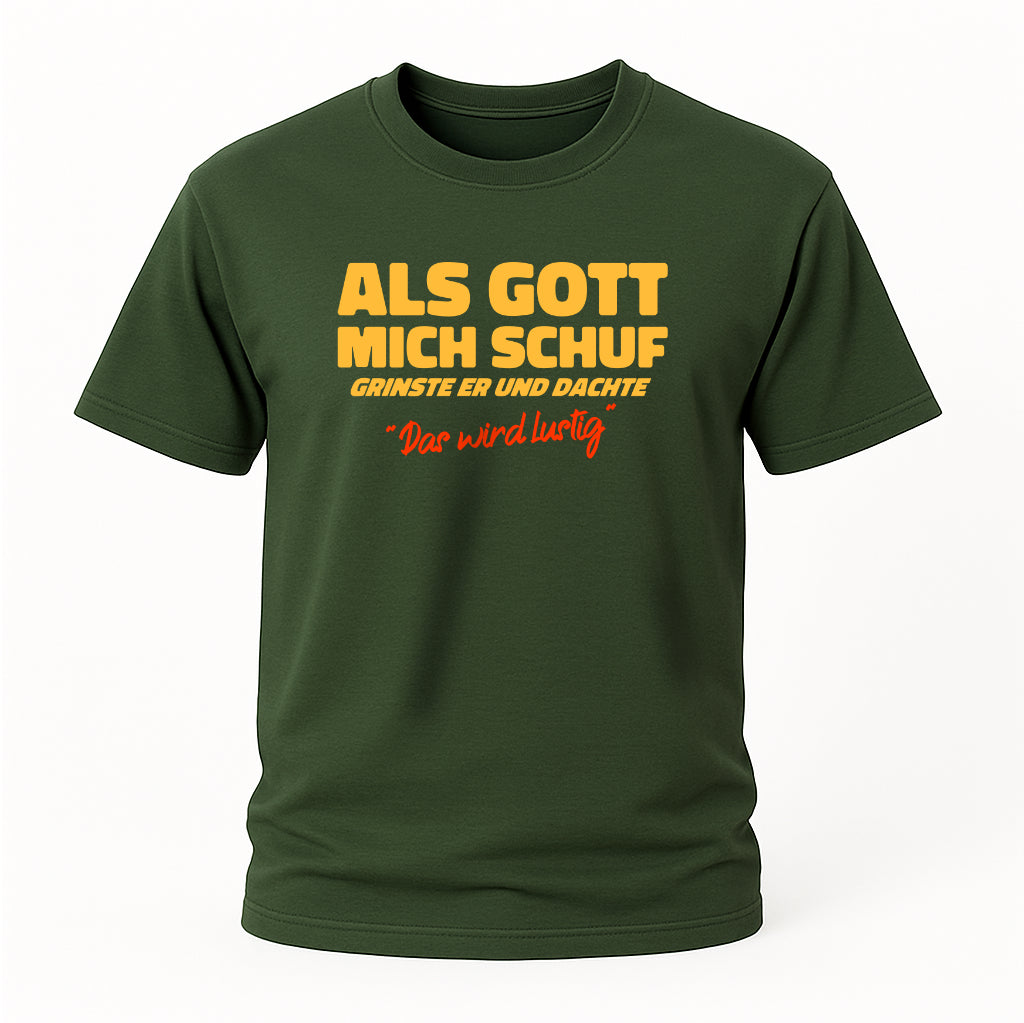 Als Gott mich schuf – Lustiges Spruchshirt für Männer & Frauen