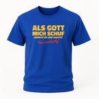 Als Gott mich schuf – Lustiges Spruchshirt für Männer & Frauen