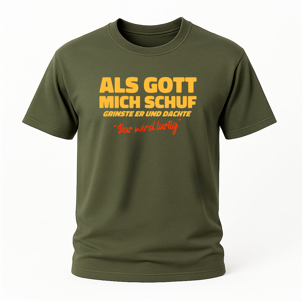 Als Gott mich schuf – Lustiges Spruchshirt für Männer & Frauen