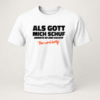 Lustiges Geschenk – Als Gott mich schuf grinste er T-Shirt