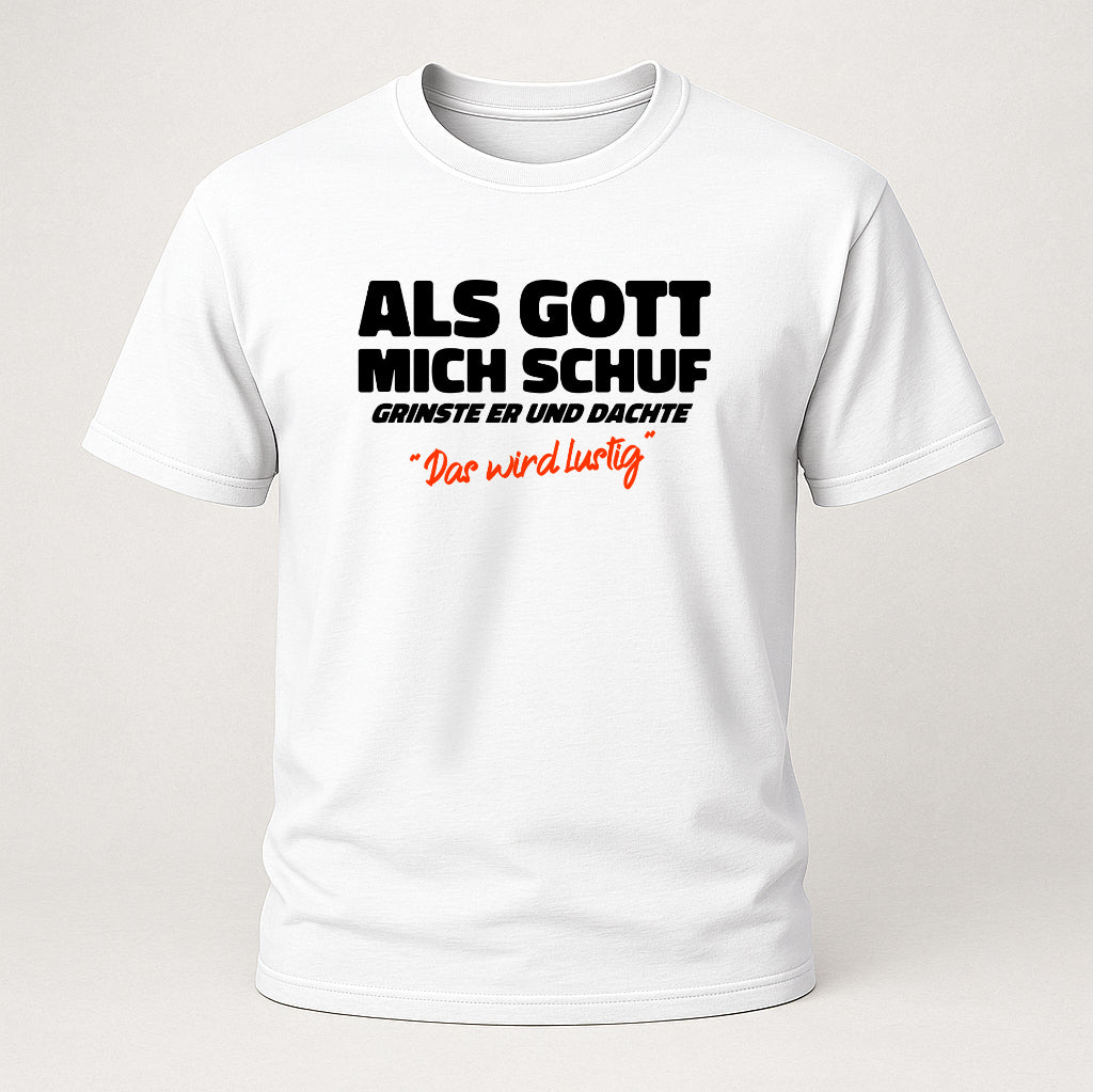 Lustiges Geschenk – Als Gott mich schuf grinste er T-Shirt