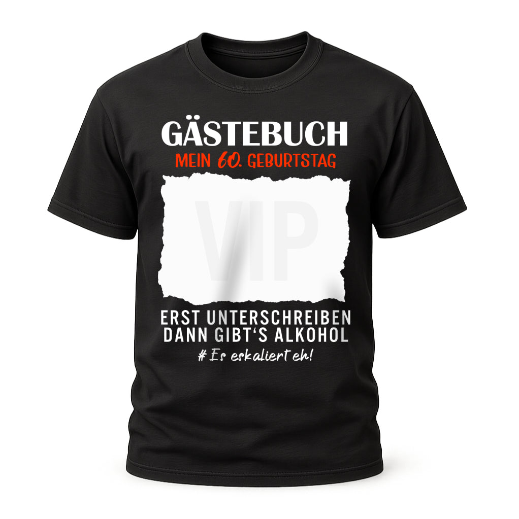 Gästebuch 60. Geburtstag - erst unterschreiben dann gibt's Alkohol T-Shirt
