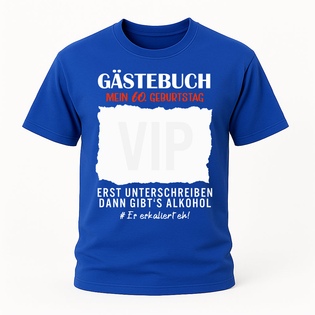 Gästebuch 60. Geburtstag - erst unterschreiben dann gibt's Alkohol T-Shirt