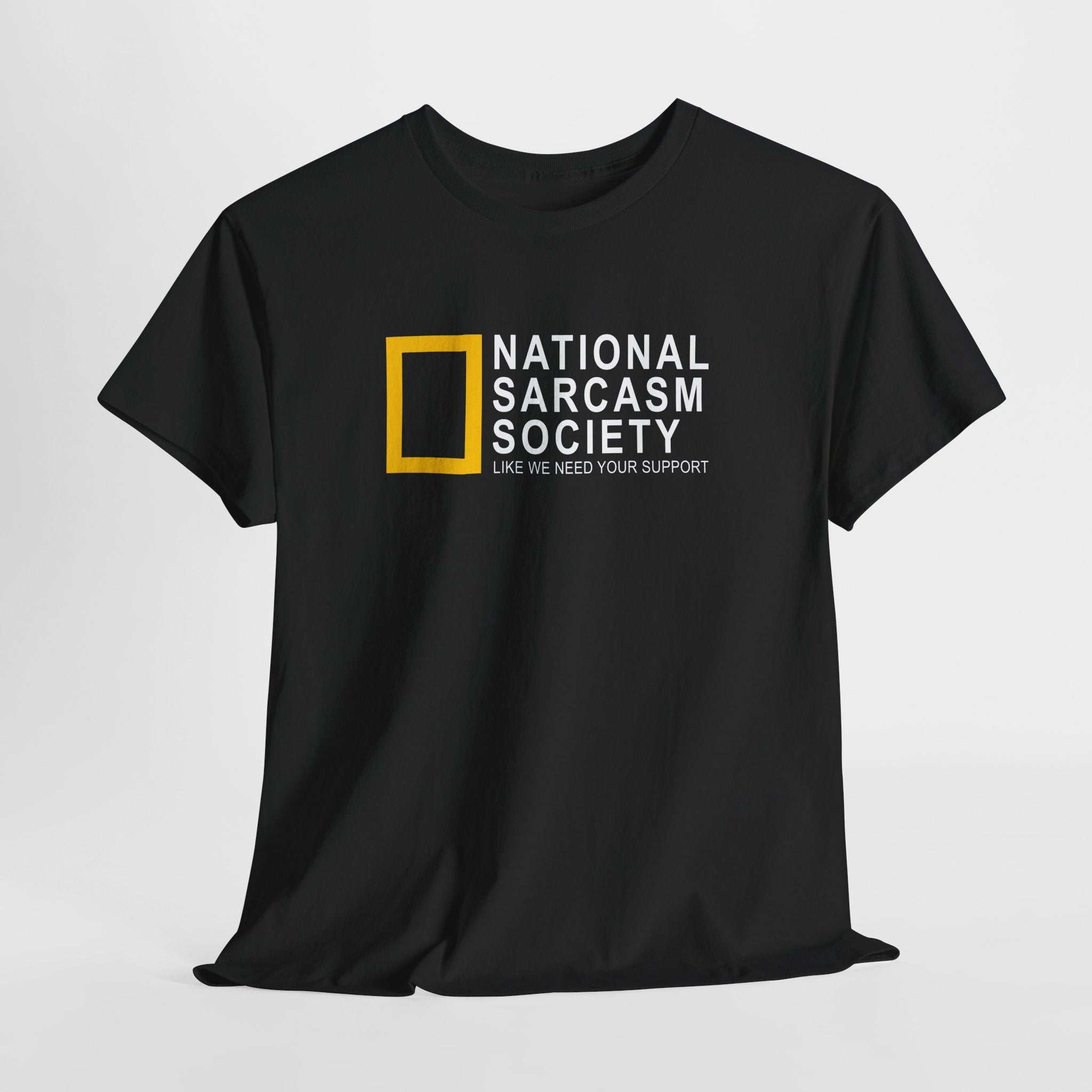 National Sarcasm Society Parodie Shirt – Lustiges Sarkasmus Spruch T-Shirt ‚Like We Need Your Support