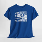 Zum Chillen Geboren – Zur Arbeit Gezwungen | Fun Shirt