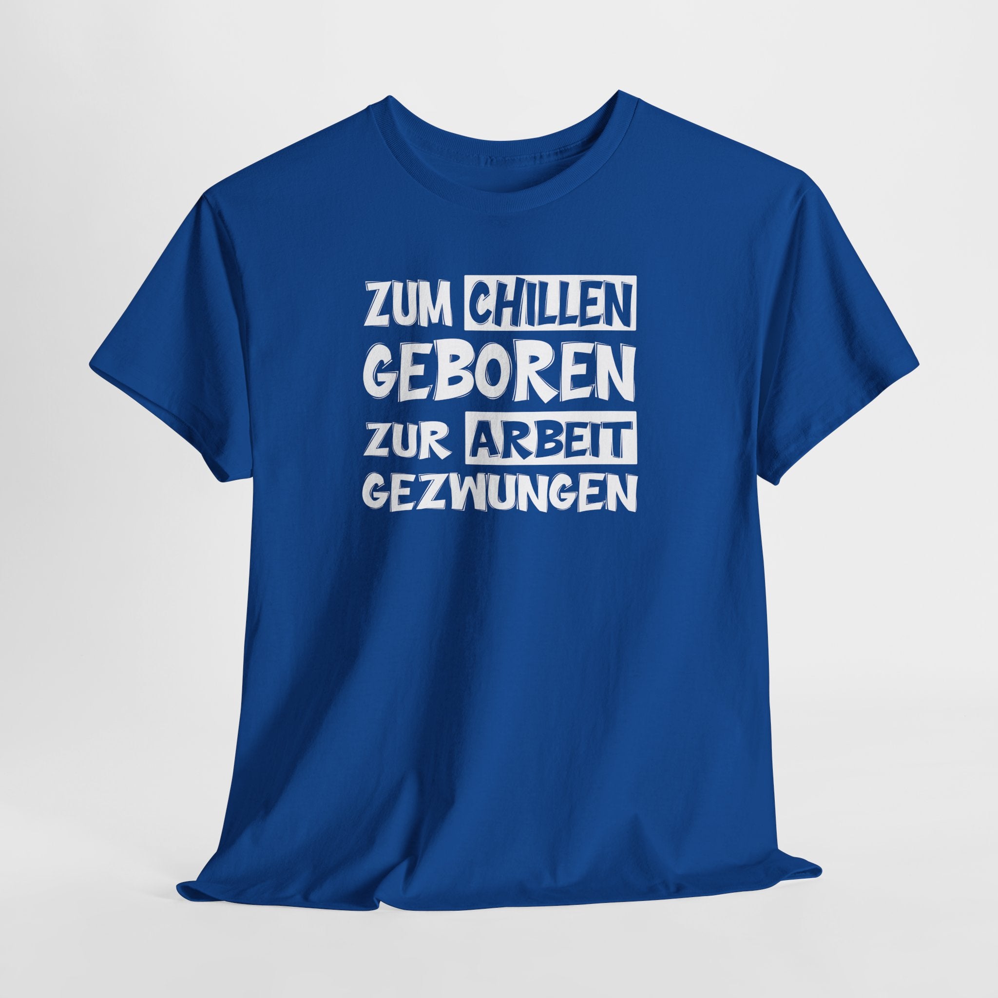 Zum Chillen Geboren – Zur Arbeit Gezwungen | Fun Shirt