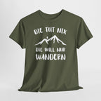Berge Bergmenschen - Der Tut Nix - Will Nur Wandern - Unisex T-Shirt