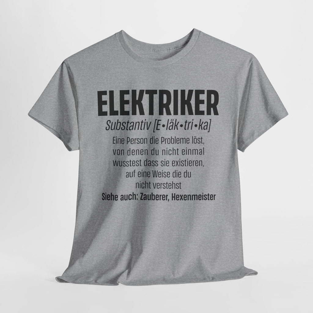 Elektriker Shirt - Lustiger Spruch - Witziges Geschenk für Elektriker - Unisex T-Shirt