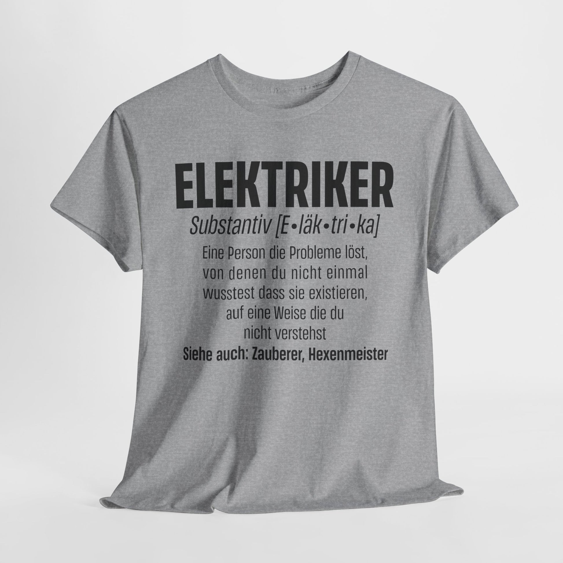 Elektriker Shirt - Lustiger Spruch - Witziges Geschenk für Elektriker - Unisex T-Shirt