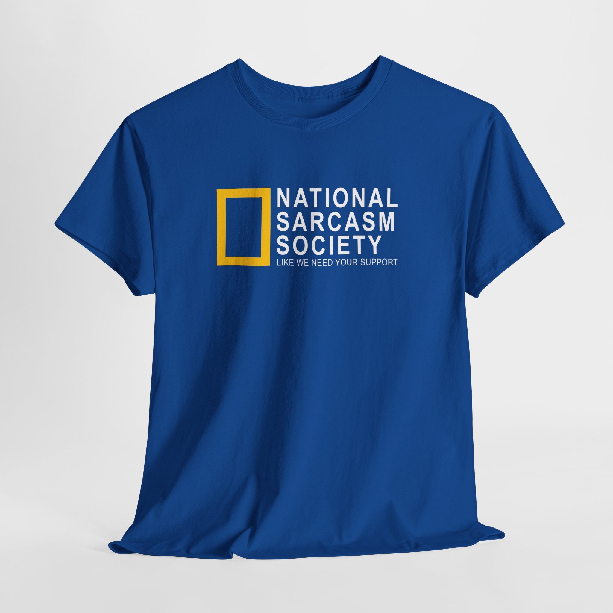 National Sarcasm Society Parodie Shirt – Lustiges Sarkasmus Spruch T-Shirt ‚Like We Need Your Support