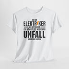 Bin Elektriker - Könnte es wie einen Unfall aussehen lassen - Witziges Geschenk für Elektriker - Unisex T-Shirt