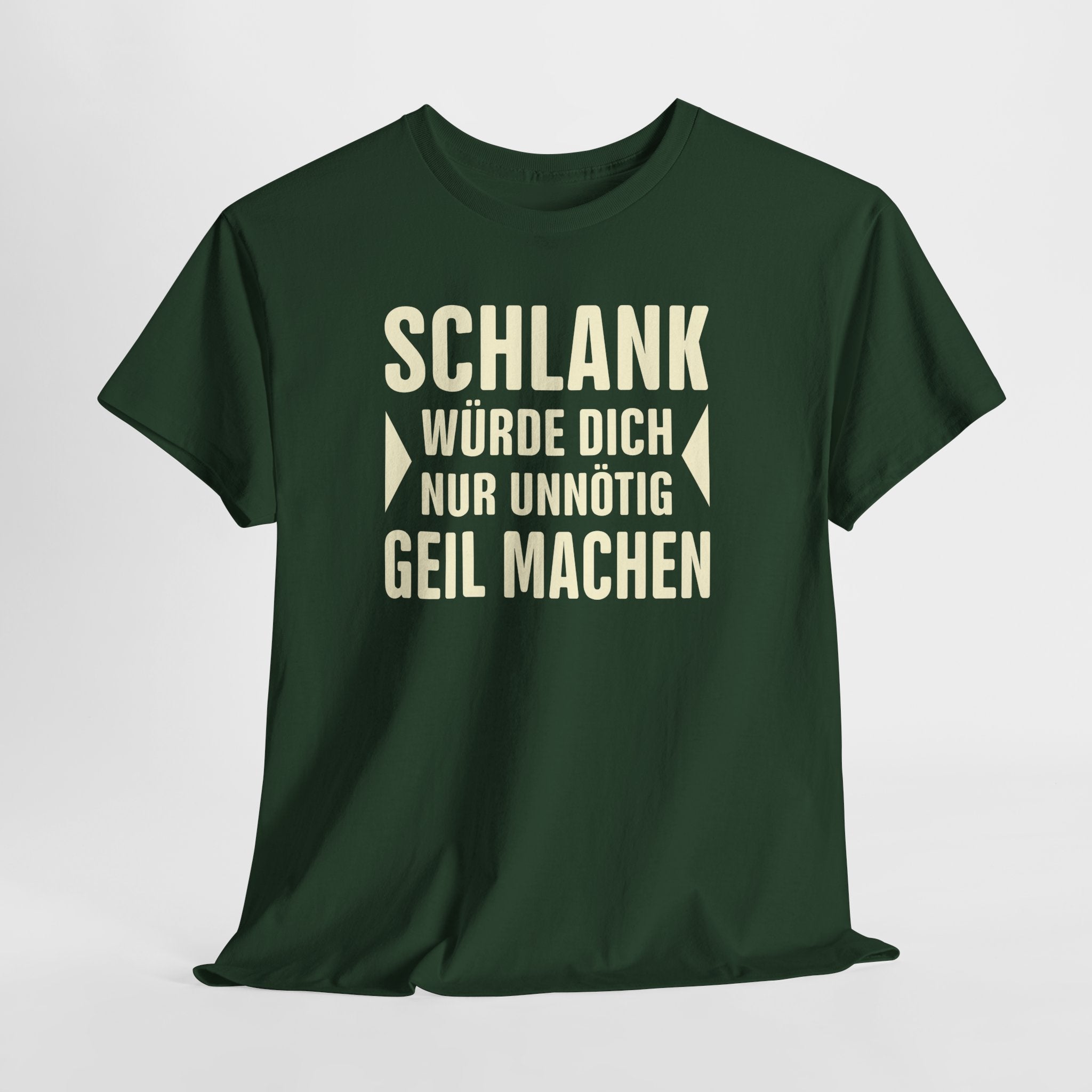 Schlank würde ich Dich nur unnötig geil machen - Lustiges Fun T-Shirt