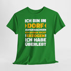 Ich bin im Dorf aufgewachsen – Ich wurde nicht erzogen, ich habe überlebt | Lustiges Landleben Shirt
