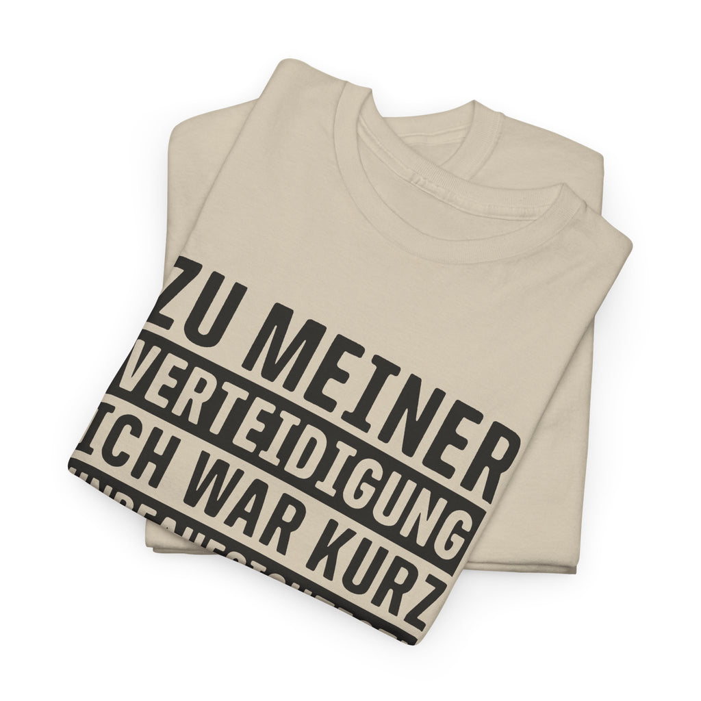 Zu Meiner Verteidigung - Ich War kurz Ohne Aufsicht - Lustiges Shirt