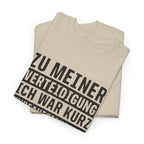 Zu Meiner Verteidigung - Ich War kurz Ohne Aufsicht - Lustiges Shirt