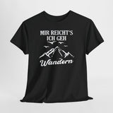 Bergmenschen Wandern - Mir reichts ich geh Wandern T-Shirt