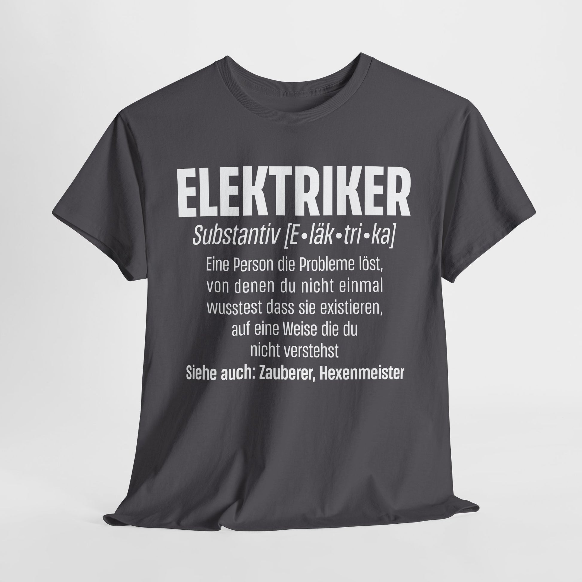 Elektriker Shirt - Lustiger Spruch - Witziges Geschenk für Elektriker - Unisex T-Shirt
