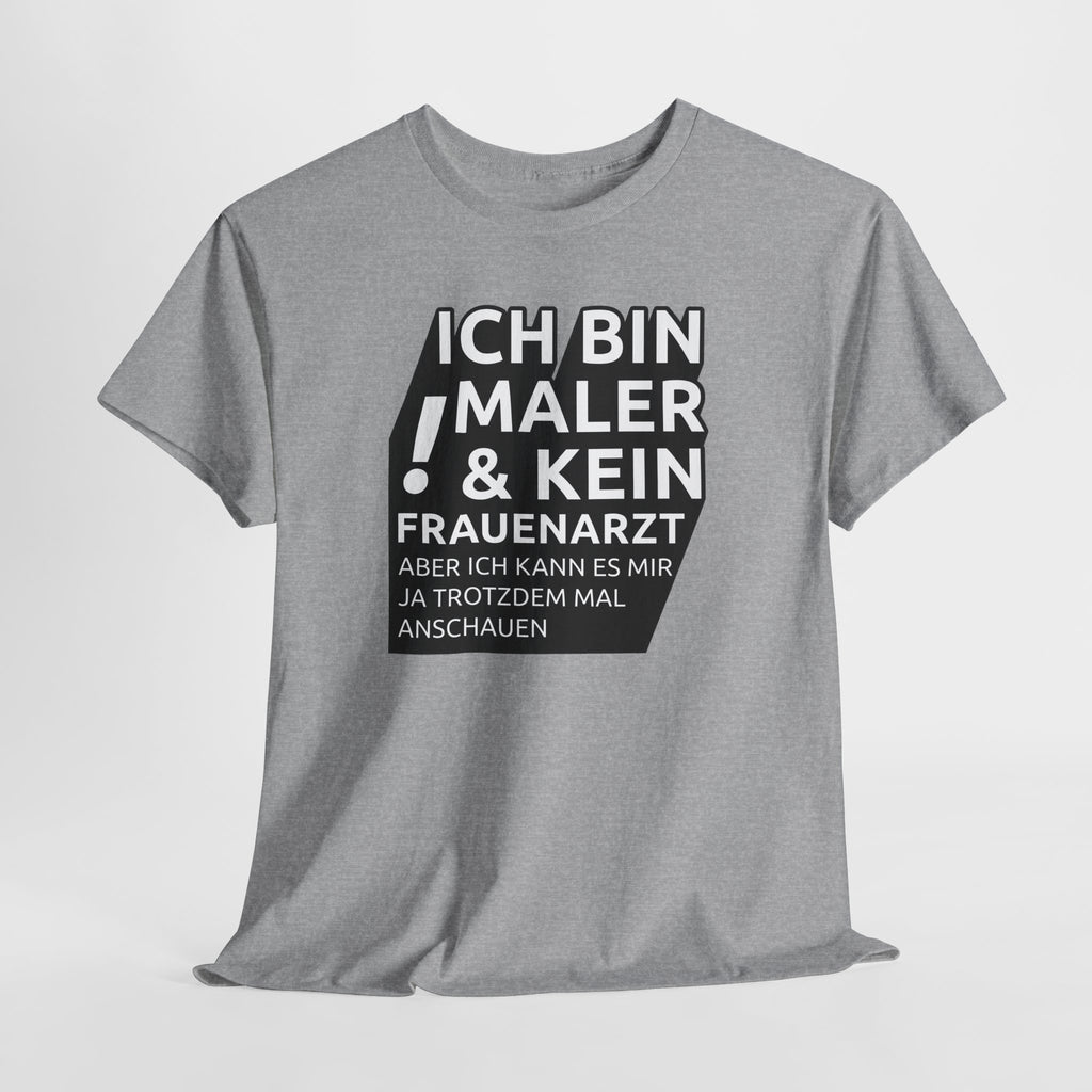 Bin Maler und kein Frauenarzt - Lustiges Elektriker T-Shirt