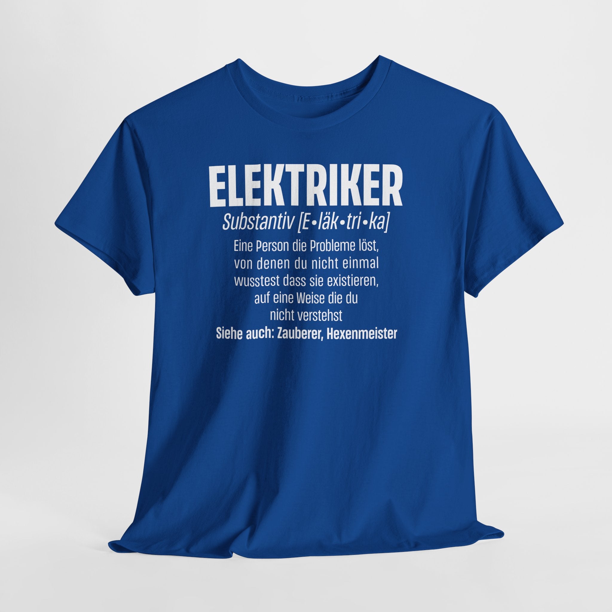 Elektriker Shirt - Lustiger Spruch - Witziges Geschenk für Elektriker - Unisex T-Shirt