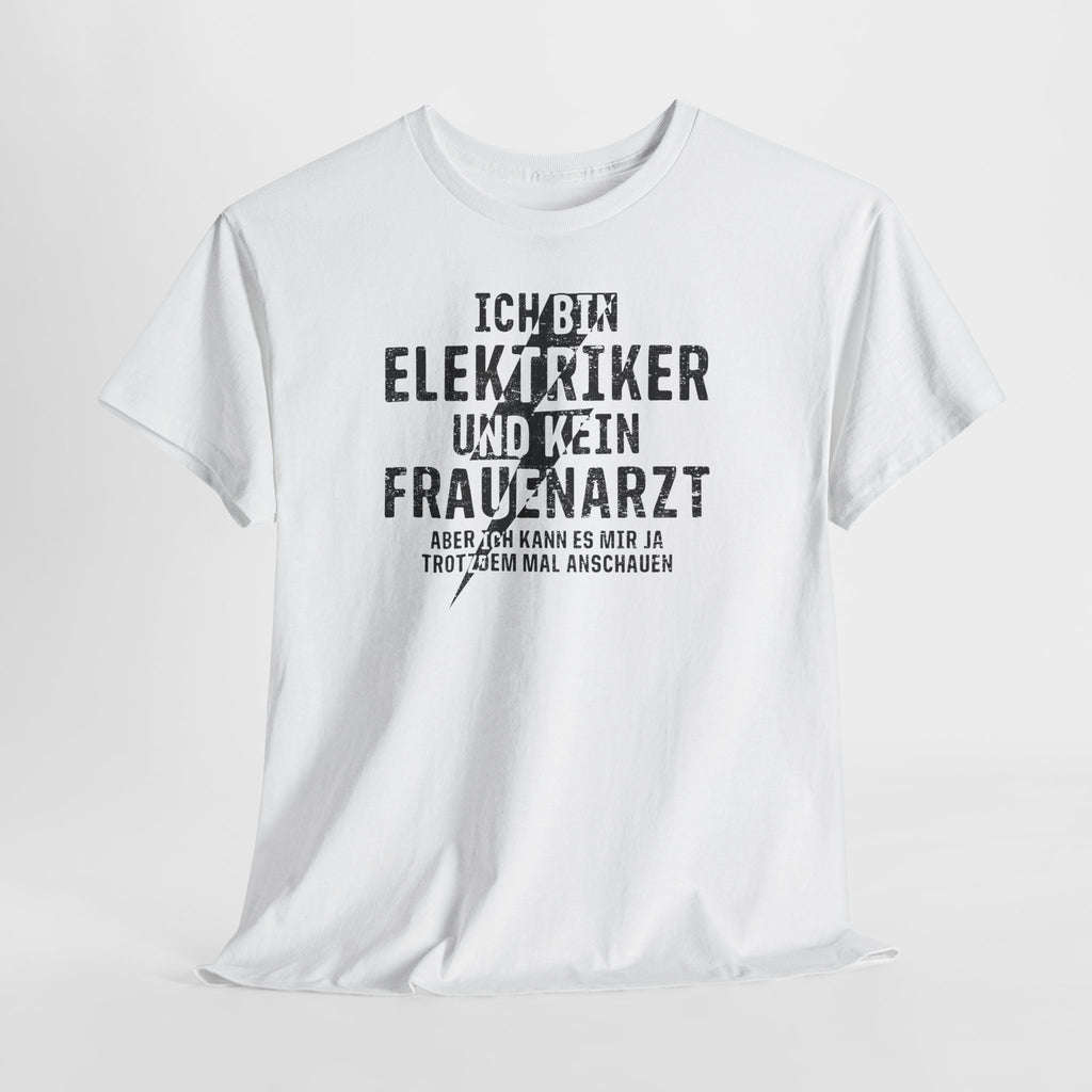 Bin Elektriker und kein Frauenarzt - Lustiges Elektriker T-Shirt