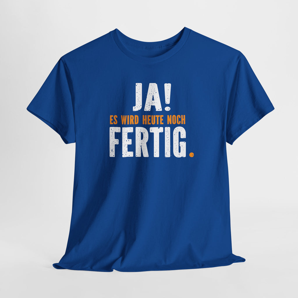 Genervter Handwerker Mechaniker - JA es wird heute noch fertig - Lustiges T-Shirt