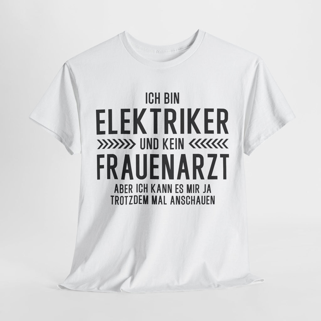 Elektriker T-Shirt Bin Elektriker und kein Frauenarzt Lustiges Witziges Shirt