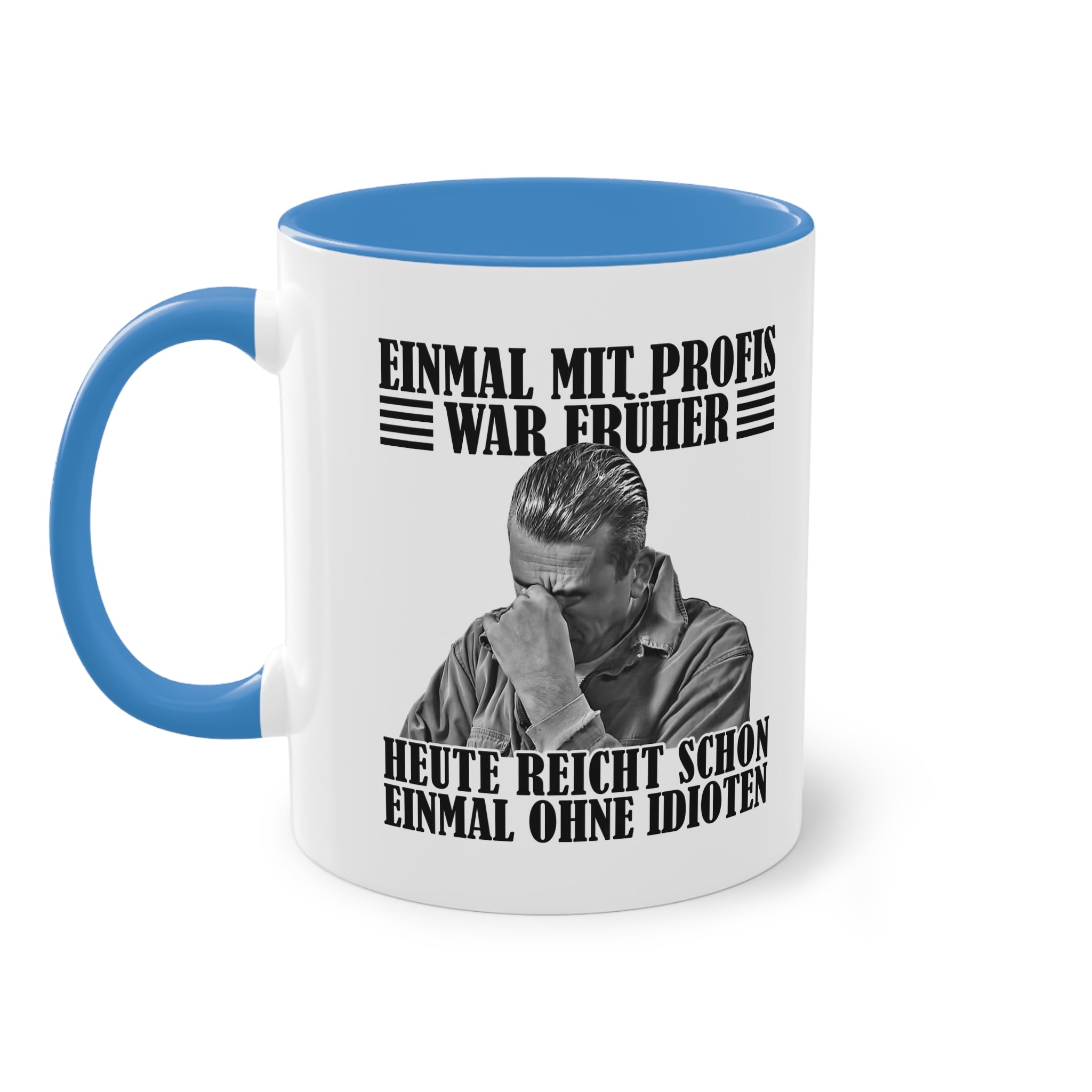 Werkstatt Tasse Einmal mit Profis war früher - heute reicht schon einmal ohne Idioten Tasse zweifarbig