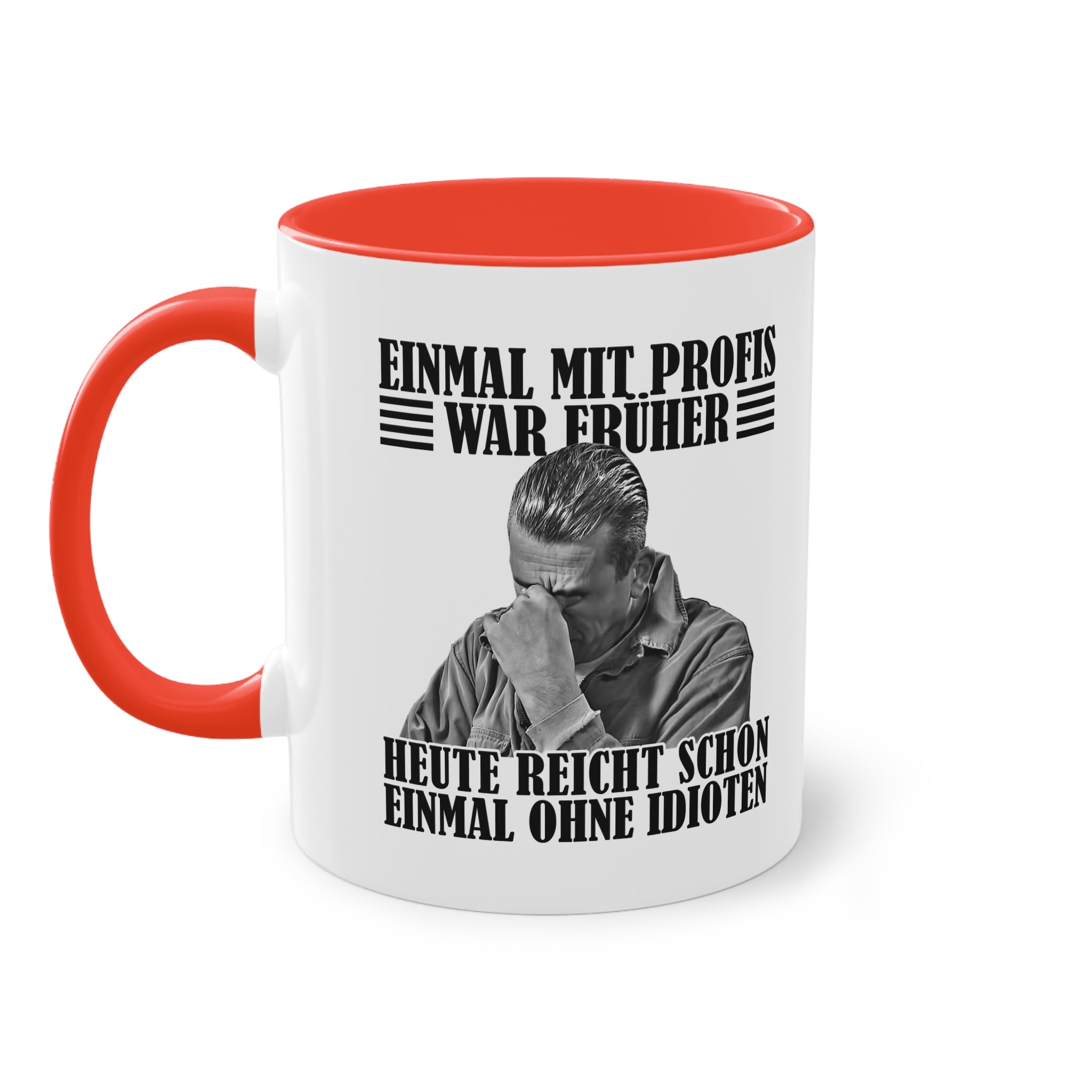 Werkstatt Tasse Einmal mit Profis war früher - heute reicht schon einmal ohne Idioten Tasse zweifarbig
